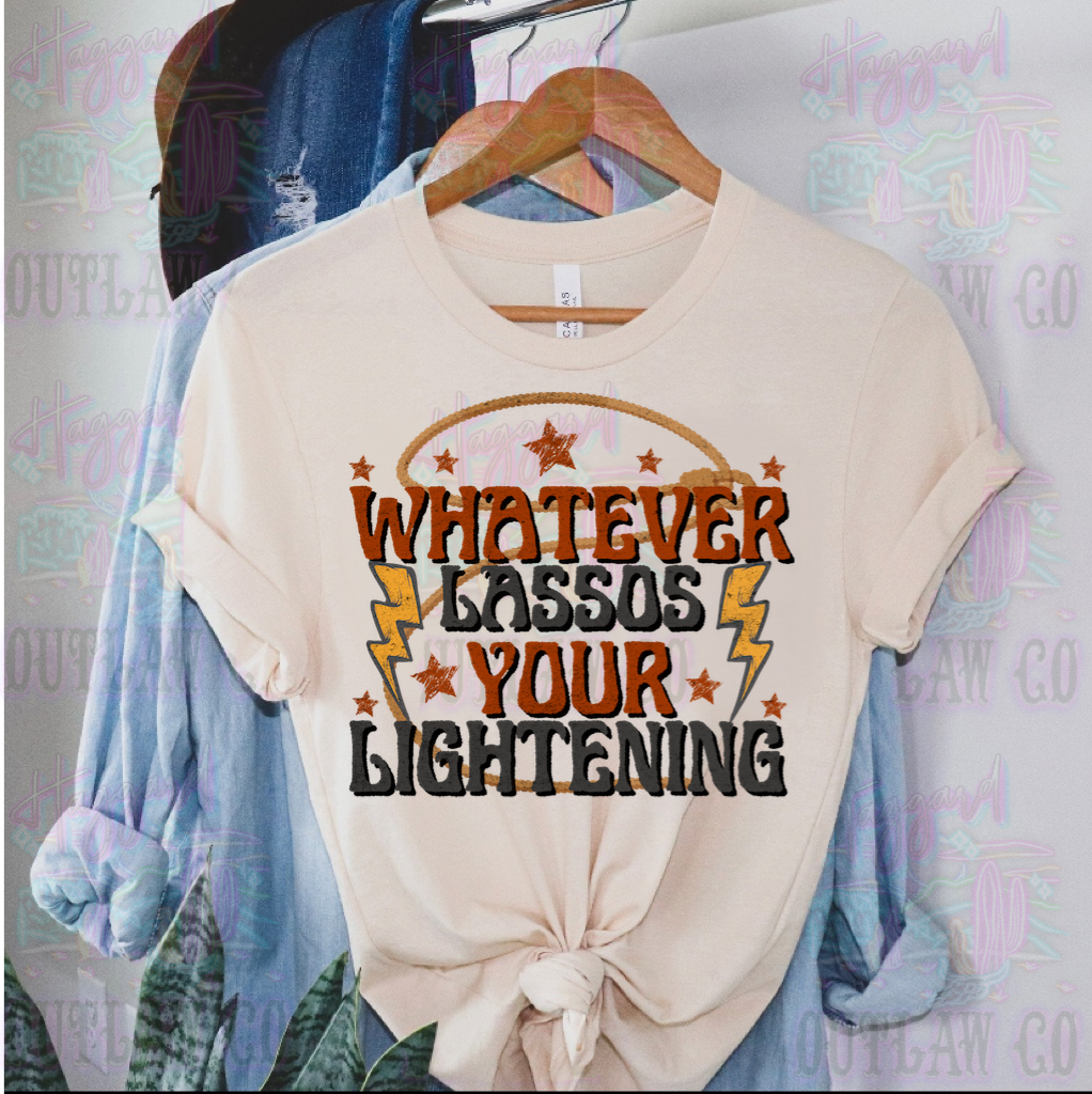 Whatever Lassos Your Lightning Tee
